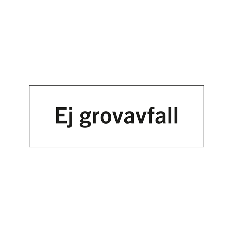 Rumsskyltar Ej grovavfall i lasergraverad hårdplats som ger tydlig rumshänvisning.
