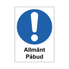 köp påbudsskyltar till er arbetsplats eller lokal. Printad skylt på dibond som upplyser om Allmänt Påbud.