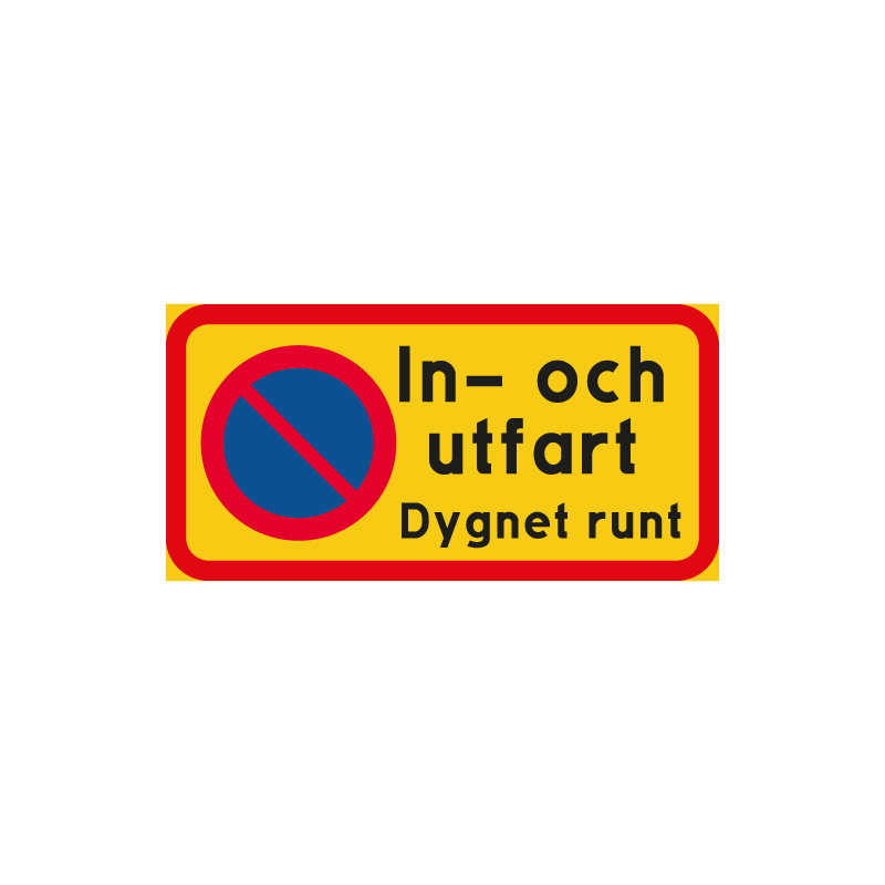 Förbudsskylt med texten In- och utfart Dygnet runt. Med normalrefekterande reflexfolie.